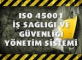 ISO 45001 Standardı Geliştirilmeye Devam Ediyor